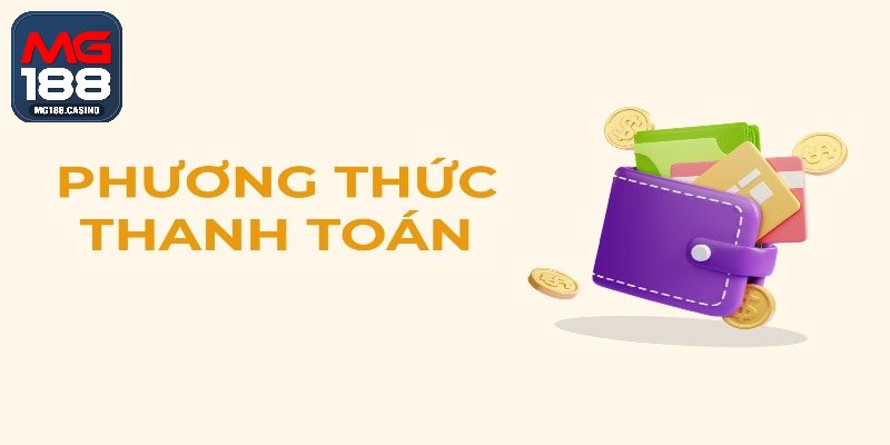 Những lợi thế khi chọn lựa các hình thức thanh toán tại MG188