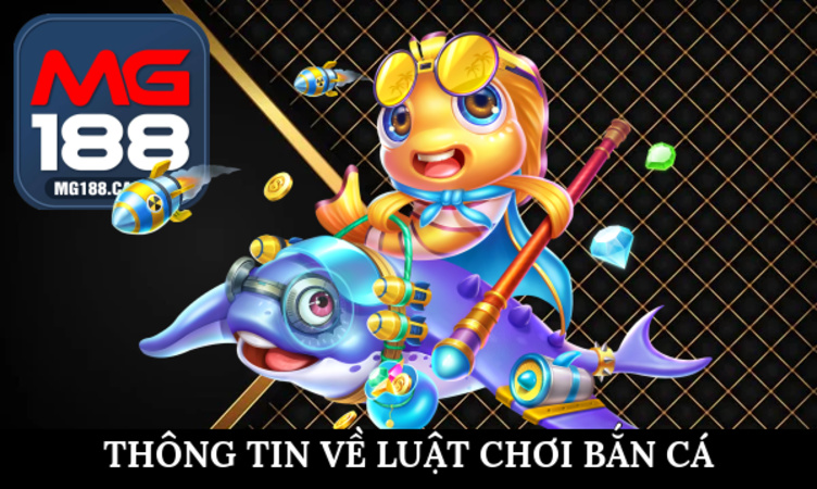 Thông tin về luật chơi bắn cá cùng tỷ lệ trả thưởng