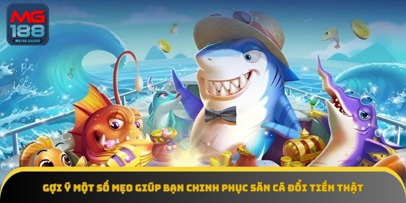 Mẹo giúp cược thủ chinh phục game săn cá