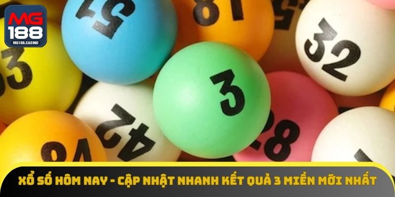 Xổ Số Hôm Nay - Cập Nhật Nhanh Kết Quả 3 Miền Mới Nhất